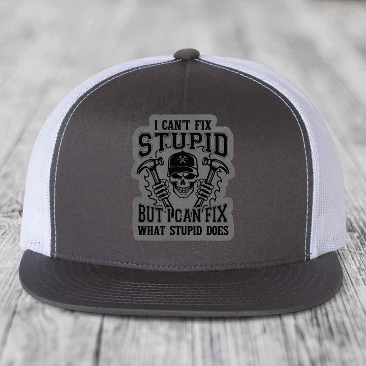 I Cant Fix Stupid But I Can Fix What Stupid Does - Leather Patch Hat - Grey to Black Patch - Yupoong 6006 Snapback Flatbill Hat