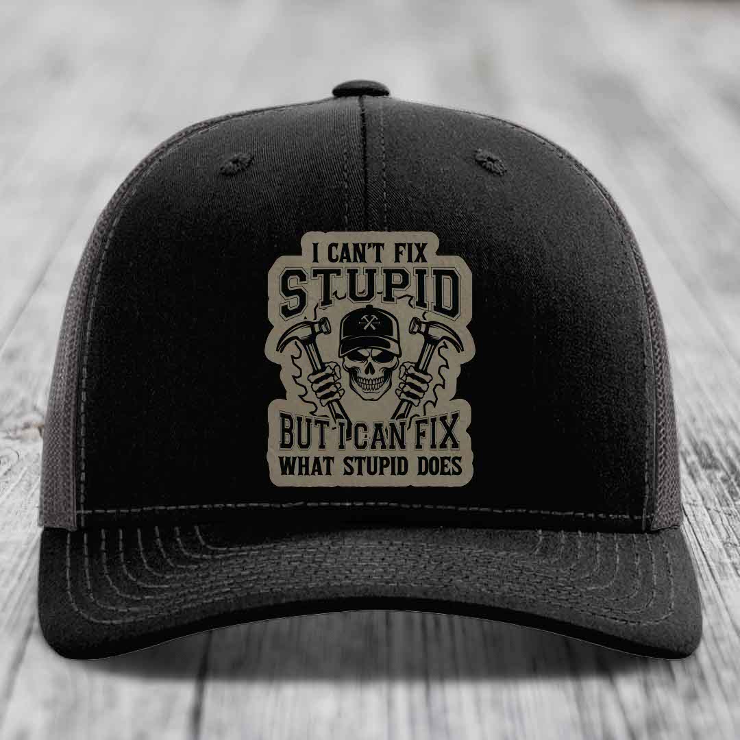I Cant Fix Stupid But I Can Fix What Stupid Does - Leather Patch Hat - Light Brown to Black Patch - Richardson 112 Snapback Trucker Hat