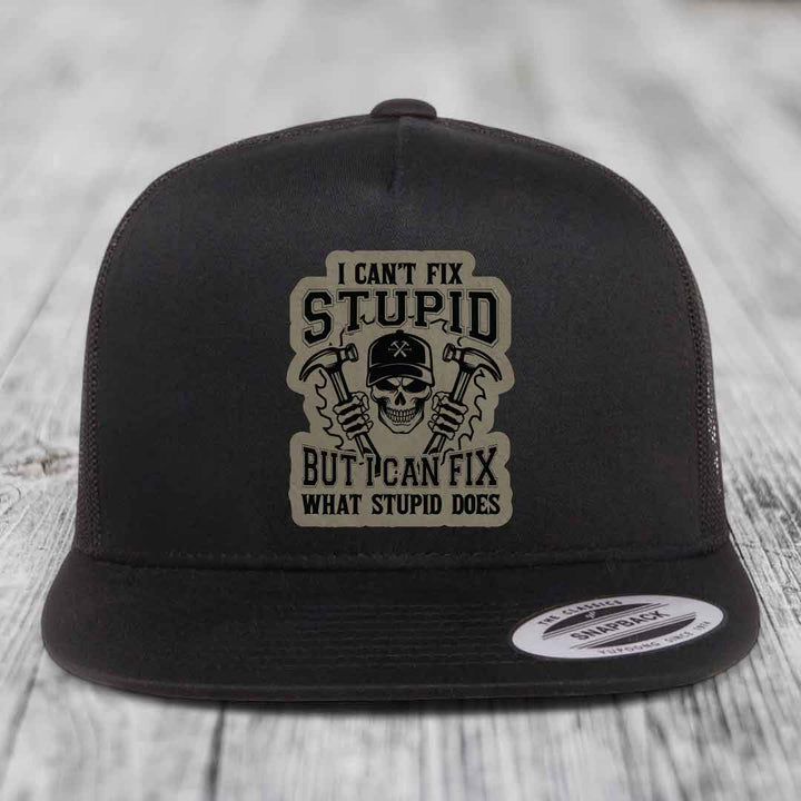 I Cant Fix Stupid But I Can Fix What Stupid Does - Leather Patch Hat - Light Brown to Black Patch - Yupoong 6006 Snapback Flatbill Hat