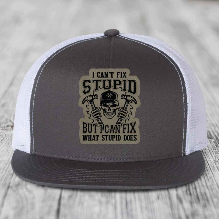 I Cant Fix Stupid But I Can Fix What Stupid Does - Leather Patch Hat - Light Brown to Black Patch - Yupoong 6006 Snapback Flatbill Hat