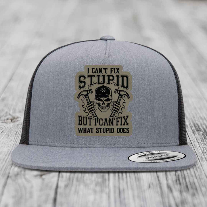 I Cant Fix Stupid But I Can Fix What Stupid Does - Leather Patch Hat - Light Brown to Black Patch - Yupoong 6006 Snapback Flatbill Hat