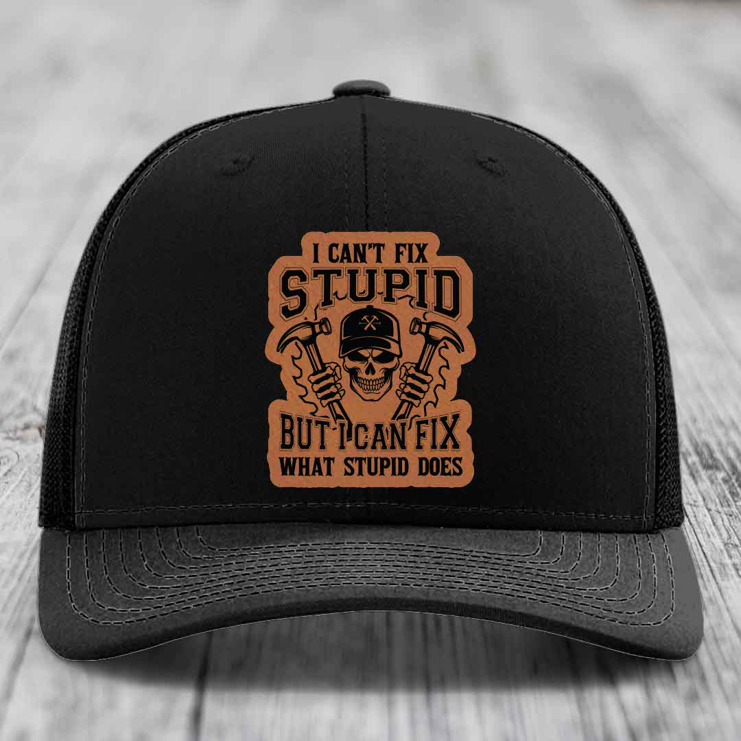 I Cant Fix Stupid But I Can Fix What Stupid Does - Leather Patch Hat - Rawhide to Black Patch - Richardson 112 Snapback Trucker Hat