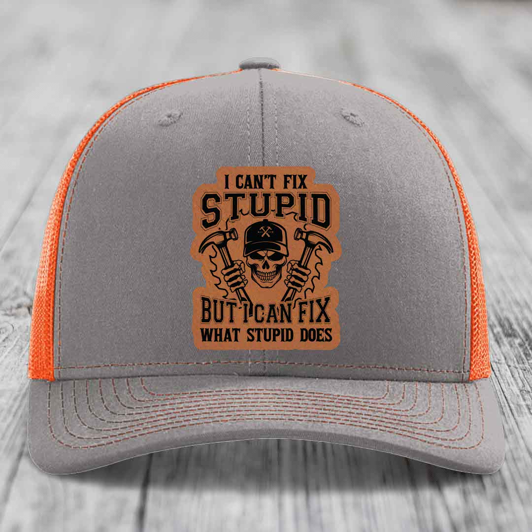I Cant Fix Stupid But I Can Fix What Stupid Does - Leather Patch Hat - Rawhide to Black Patch - Richardson 112 Snapback Trucker Hat