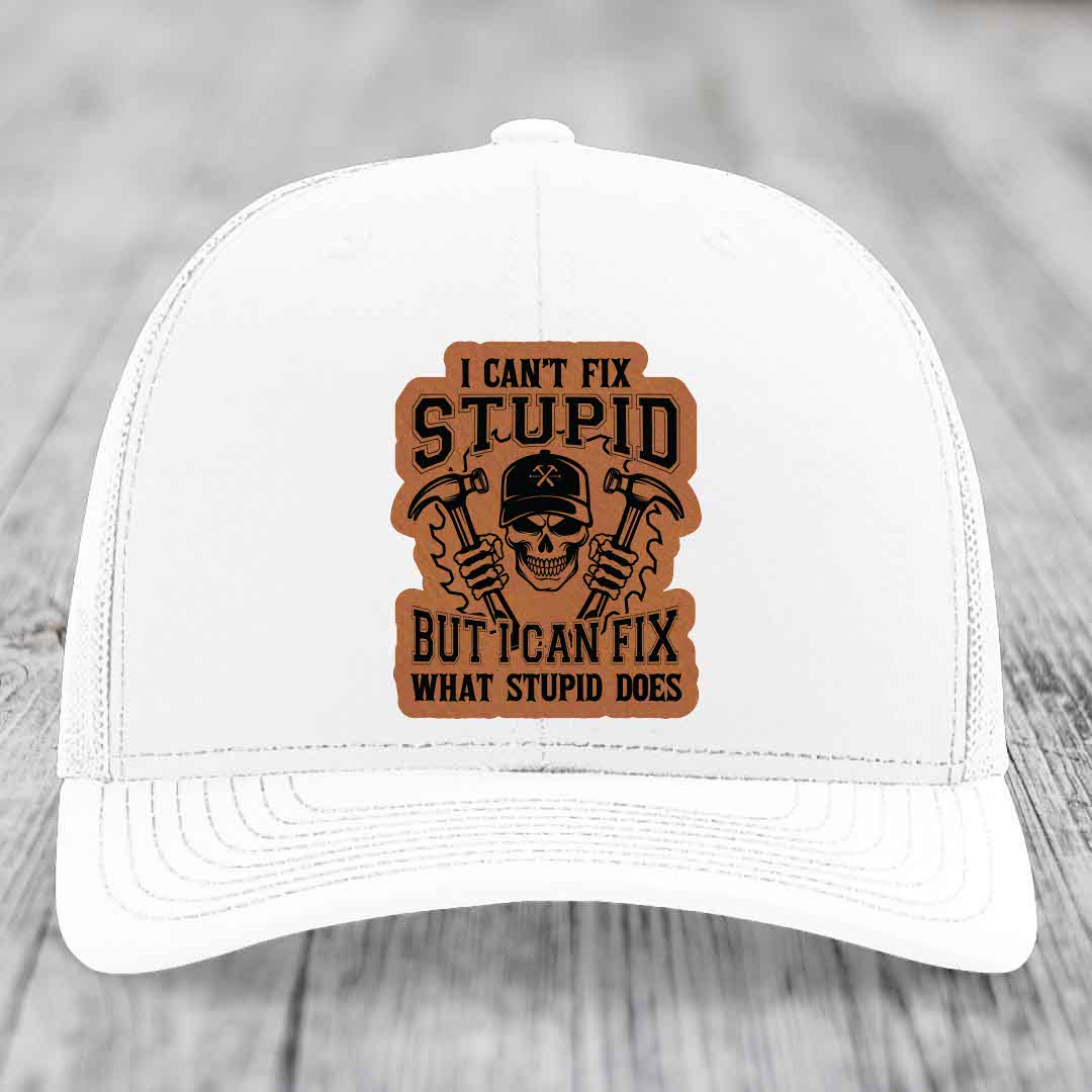 I Cant Fix Stupid But I Can Fix What Stupid Does - Leather Patch Hat - Rawhide to Black Patch - Richardson 112 Snapback Trucker Hat
