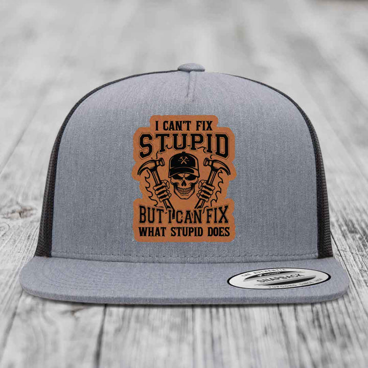 I Cant Fix Stupid But I Can Fix What Stupid Does - Leather Patch Hat - Rawhide to Black Patch - Yupoong 6006 Snapback Flatbill Hat