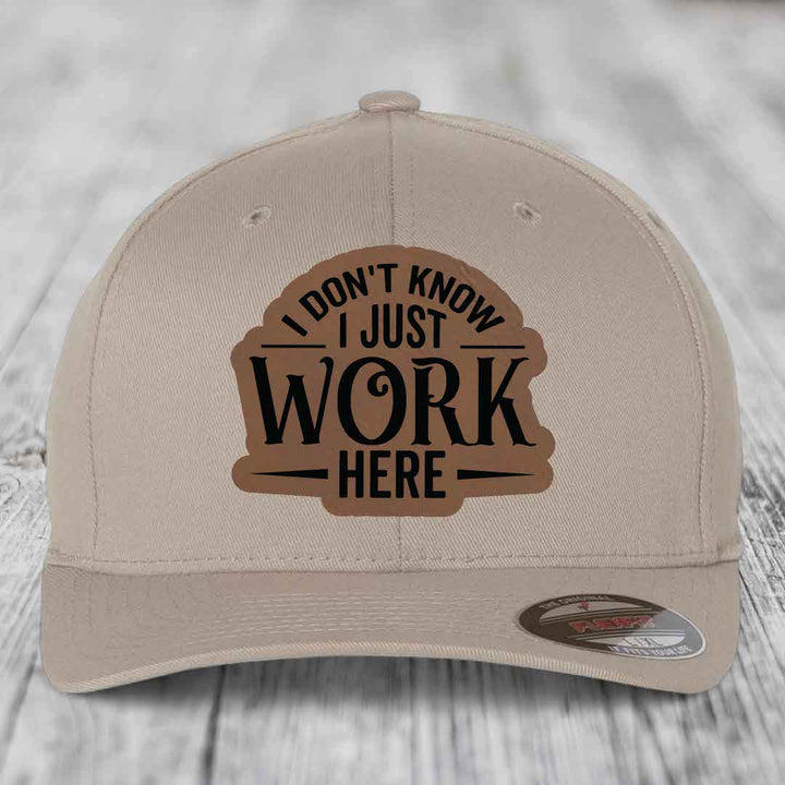 I Dont Know I Just Work Here - Leather Patch Hat - Dark Brown to Black Patch - Flexfit 6277 Fitted Hat