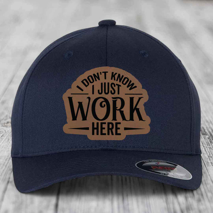 I Dont Know I Just Work Here - Leather Patch Hat - Dark Brown to Black Patch - Flexfit 6277 Fitted Hat