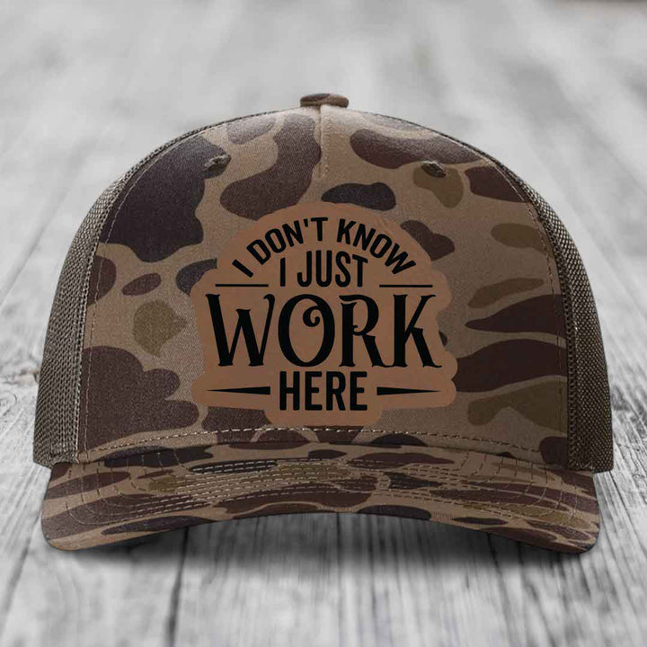 I Dont Know I Just Work Here - Leather Patch Hat - Dark Brown to Black Patch - Richardson 112PFP Snapback Trucker Hat