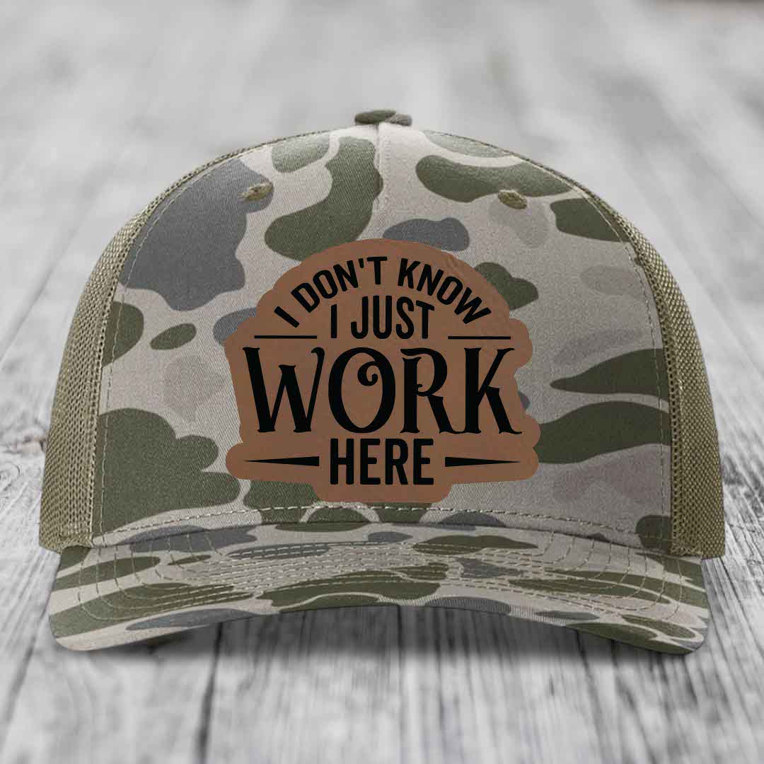 I Dont Know I Just Work Here - Leather Patch Hat - Dark Brown to Black Patch - Richardson 112PFP Snapback Trucker Hat