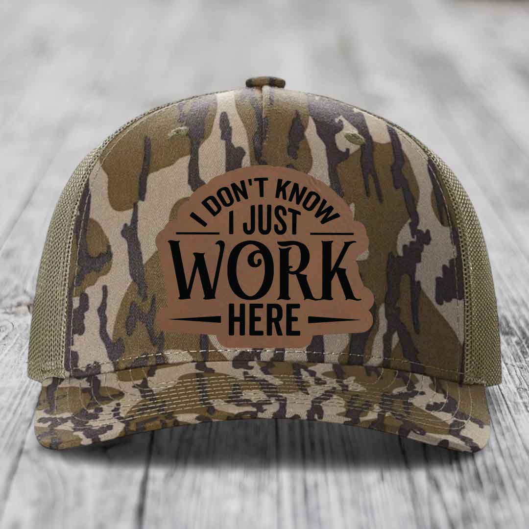 I Dont Know I Just Work Here - Leather Patch Hat - Dark Brown to Black Patch - Richardson 112PFP Snapback Trucker Hat