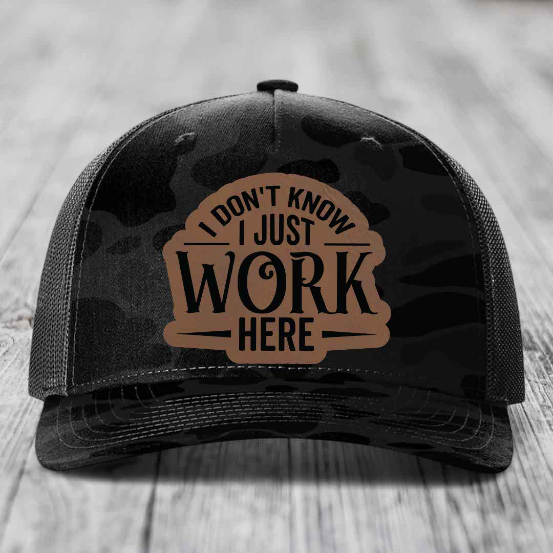 I Dont Know I Just Work Here - Leather Patch Hat - Dark Brown to Black Patch - Richardson 112PFP Snapback Trucker Hat