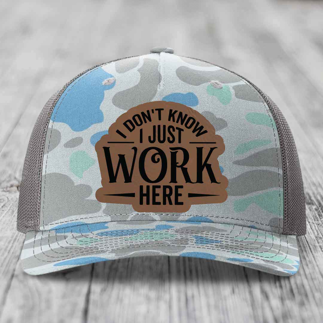 I Dont Know I Just Work Here - Leather Patch Hat - Dark Brown to Black Patch - Richardson 112PFP Snapback Trucker Hat