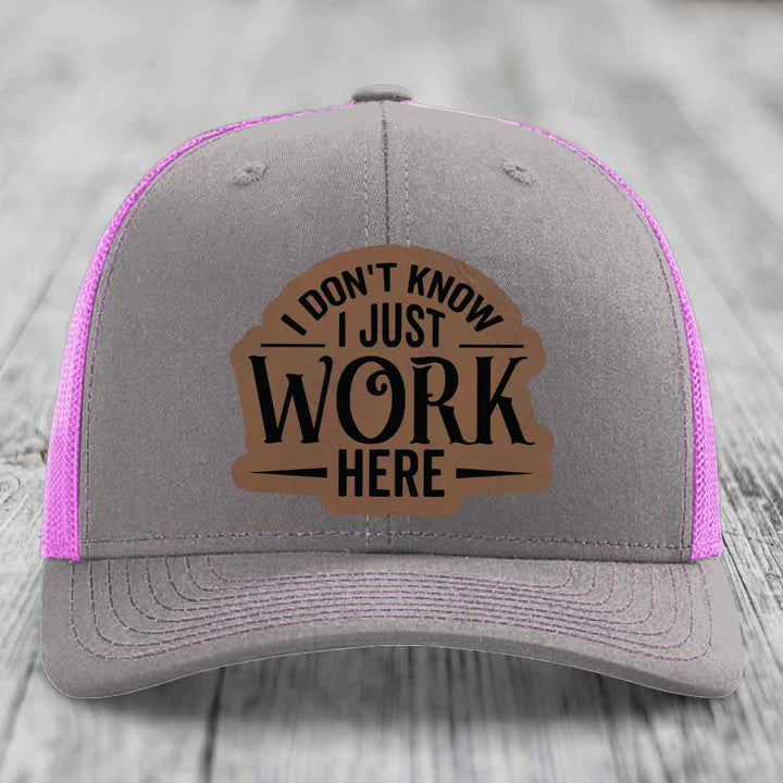 I Dont Know I Just Work Here - Leather Patch Hat - Dark Brown to Black Patch - Richardson 112 Snapback Trucker Hat