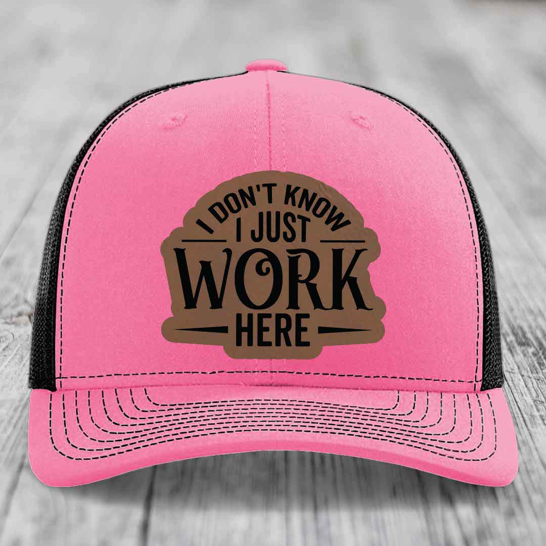 I Dont Know I Just Work Here - Leather Patch Hat - Dark Brown to Black Patch - Richardson 112 Snapback Trucker Hat