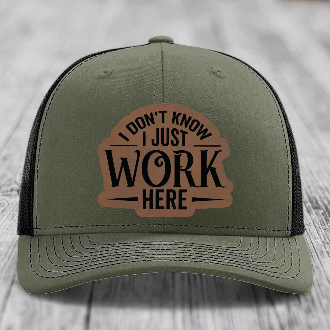 I Dont Know I Just Work Here - Leather Patch Hat - Dark Brown to Black Patch - Richardson 112 Snapback Trucker Hat