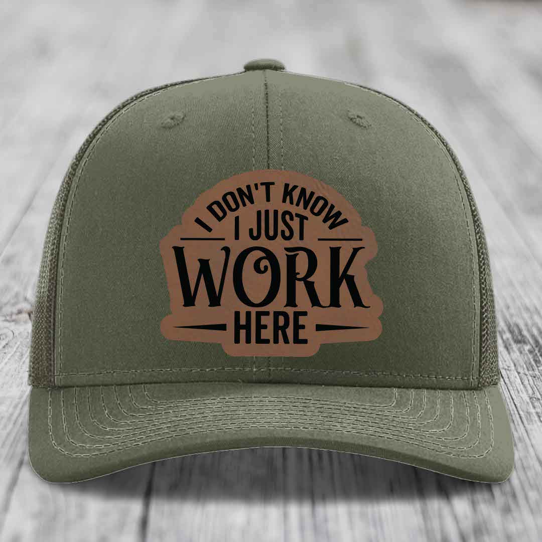 I Dont Know I Just Work Here - Leather Patch Hat - Dark Brown to Black Patch - Richardson 112 Snapback Trucker Hat