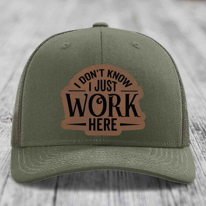 I Dont Know I Just Work Here - Leather Patch Hat - Dark Brown to Black Patch - Richardson 112 Snapback Trucker Hat
