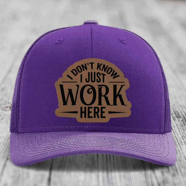 I Dont Know I Just Work Here - Leather Patch Hat - Dark Brown to Black Patch - Richardson 112 Snapback Trucker Hat