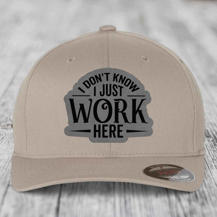 I Dont Know I Just Work Here - Leather Patch Hat - Grey to Black Patch - Flexfit 6277 Fitted Hat