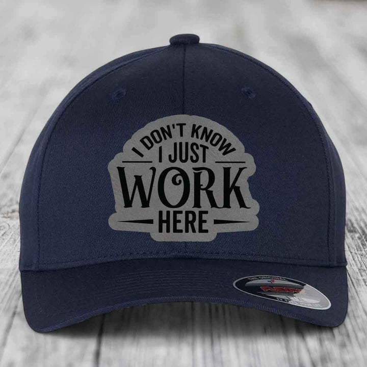 I Dont Know I Just Work Here - Leather Patch Hat - Grey to Black Patch - Flexfit 6277 Fitted Hat