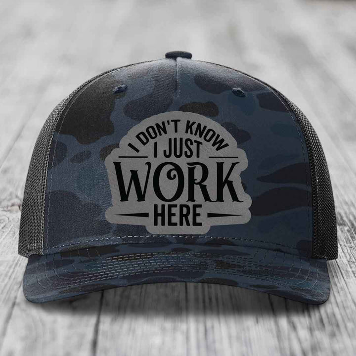 I Dont Know I Just Work Here - Leather Patch Hat - Grey to Black Patch - Richardson 112PFP Snapback Trucker Hat
