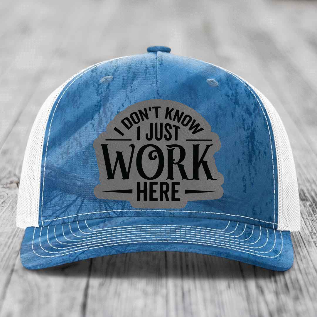 I Dont Know I Just Work Here - Leather Patch Hat - Grey to Black Patch - Richardson 112PFP Snapback Trucker Hat