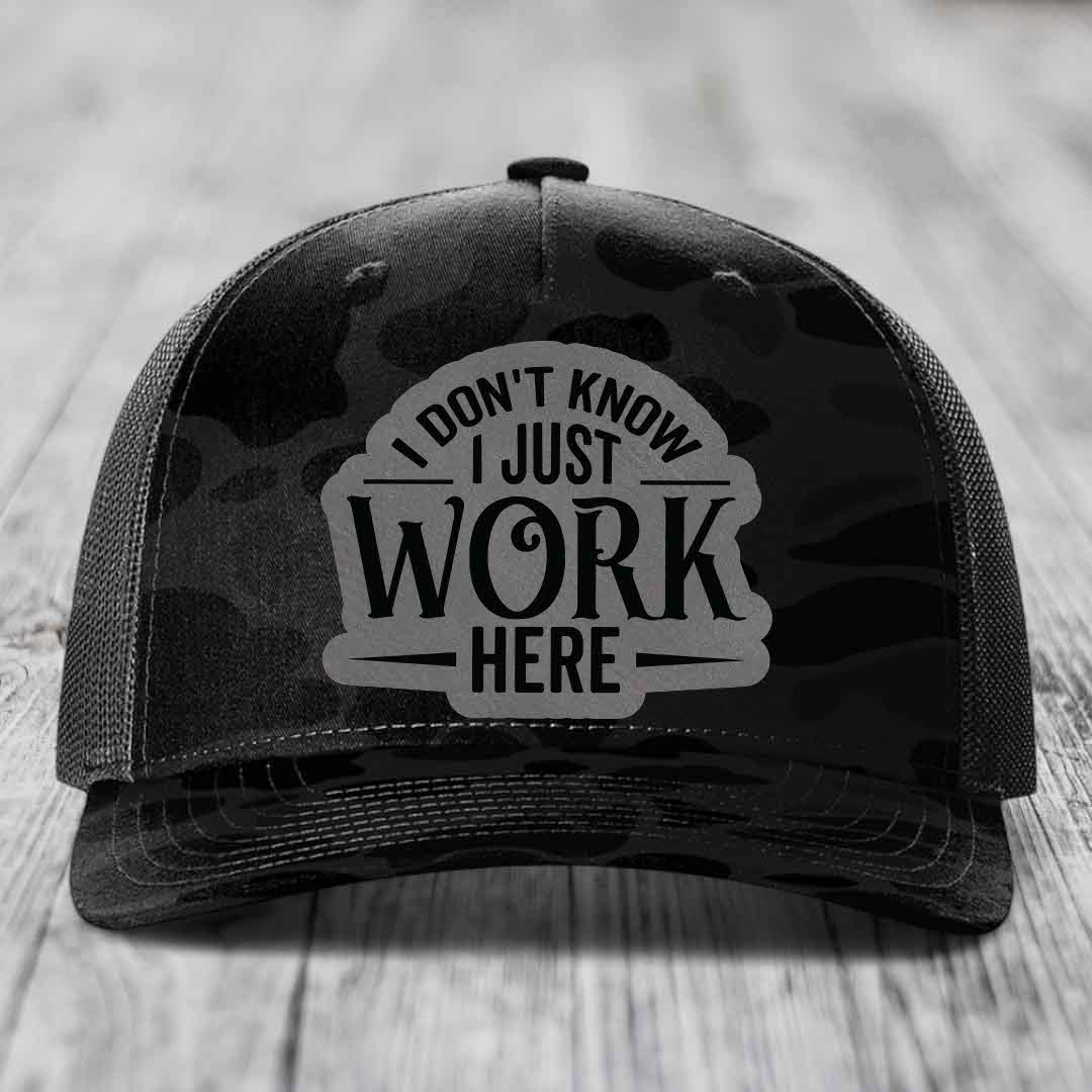 I Dont Know I Just Work Here - Leather Patch Hat - Grey to Black Patch - Richardson 112PFP Snapback Trucker Hat