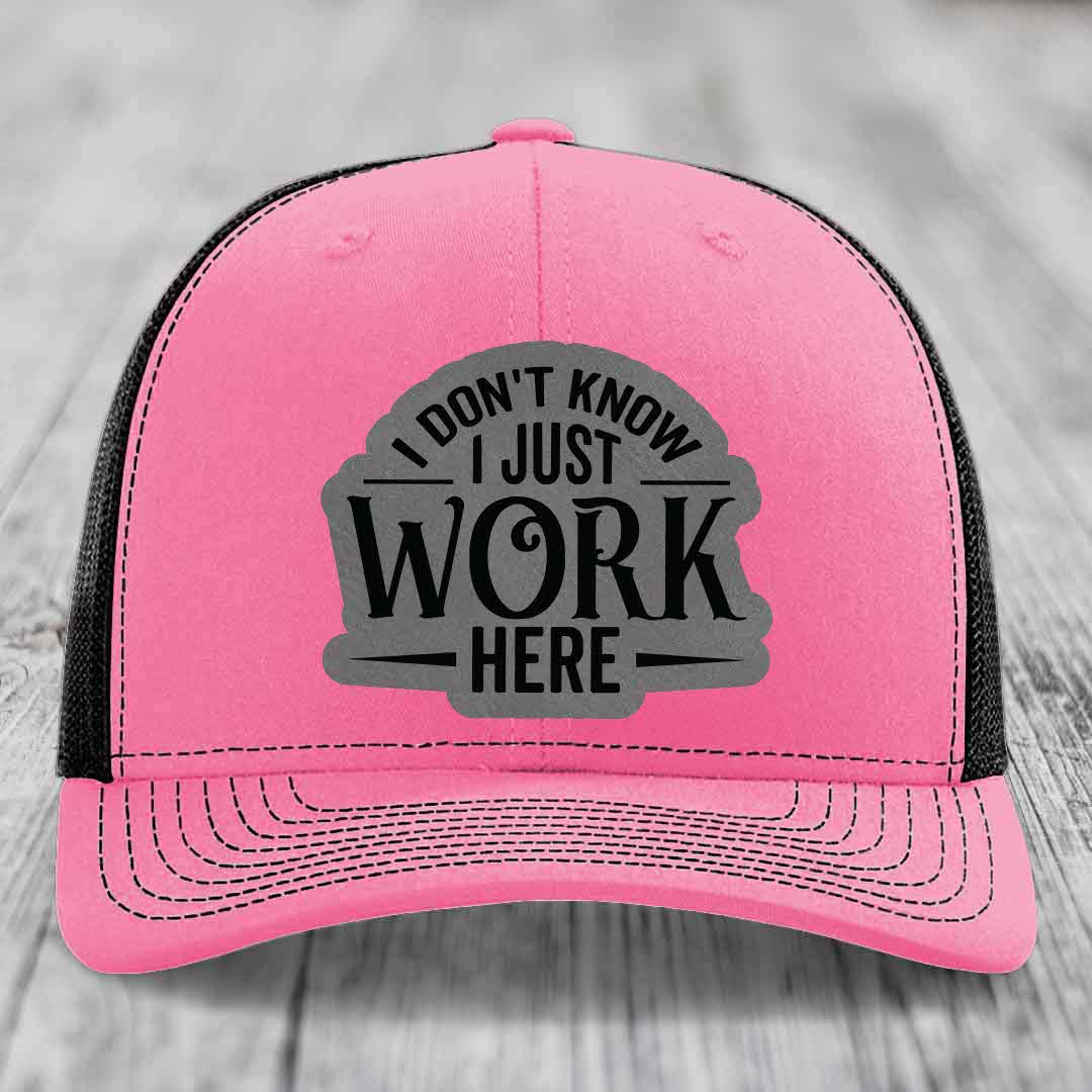 I Dont Know I Just Work Here - Leather Patch Hat - Grey to Black Patch - Richardson 112 Snapback Trucker Hat