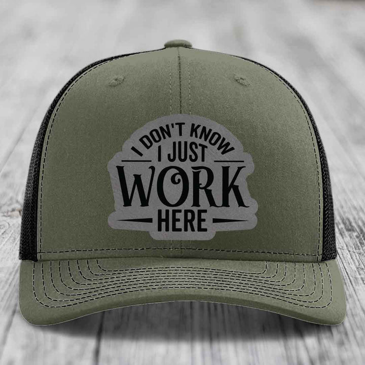 I Dont Know I Just Work Here - Leather Patch Hat - Grey to Black Patch - Richardson 112 Snapback Trucker Hat