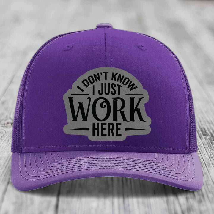 I Dont Know I Just Work Here - Leather Patch Hat - Grey to Black Patch - Richardson 112 Snapback Trucker Hat