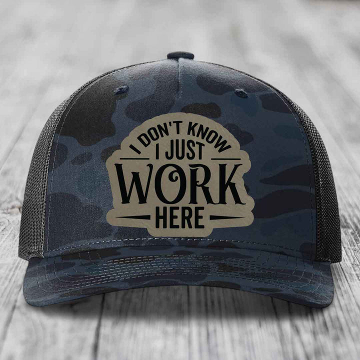 I Dont Know I Just Work Here - Leather Patch Hat - Light Brown to Black Patch - Richardson 112PFP Snapback Trucker Hat