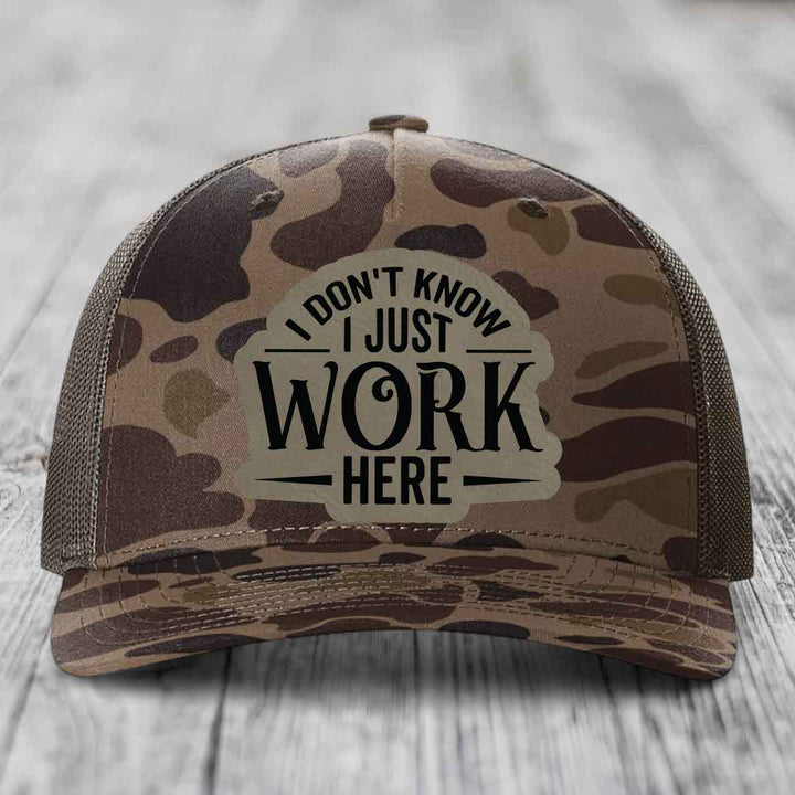 I Dont Know I Just Work Here - Leather Patch Hat - Light Brown to Black Patch - Richardson 112PFP Snapback Trucker Hat
