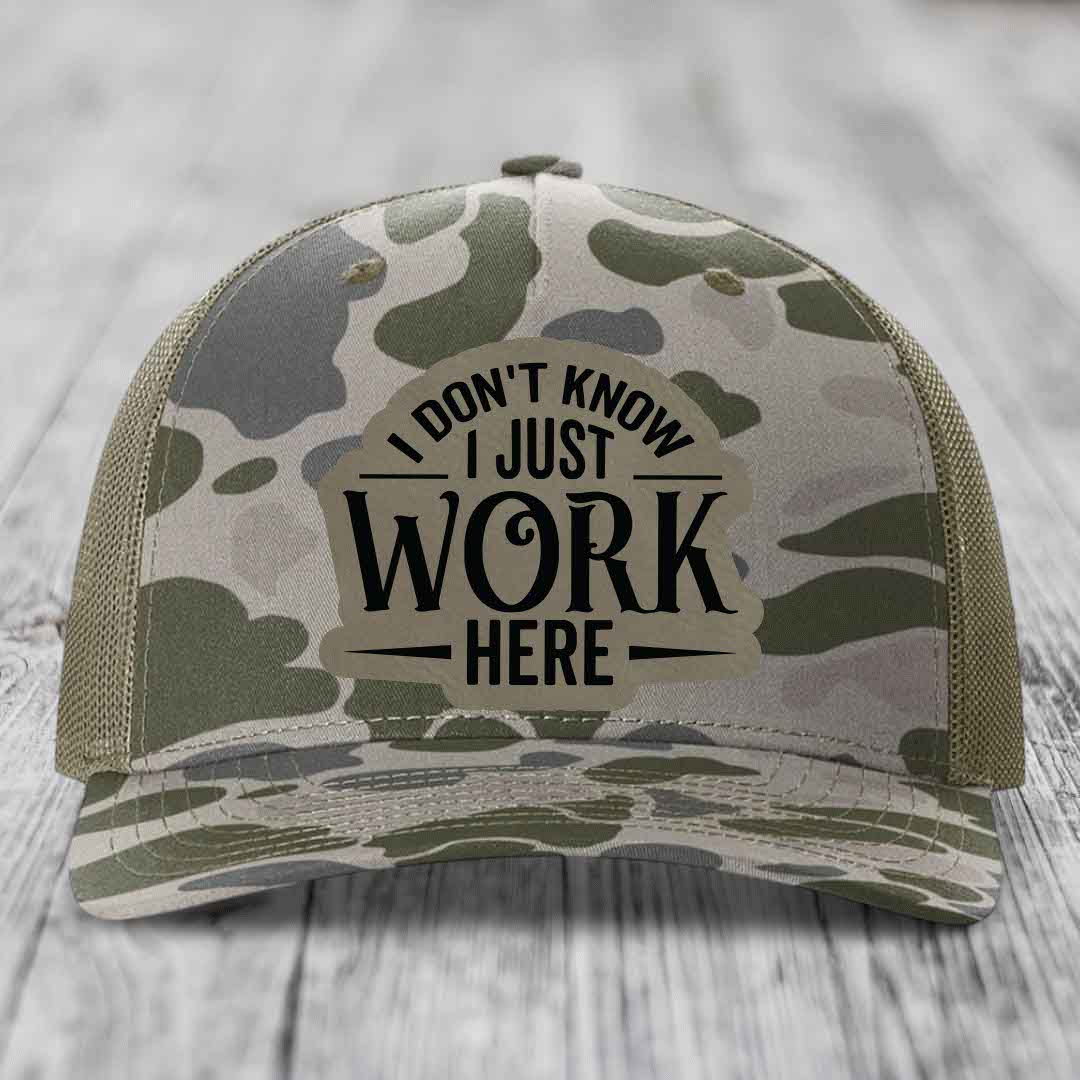 I Dont Know I Just Work Here - Leather Patch Hat - Light Brown to Black Patch - Richardson 112PFP Snapback Trucker Hat