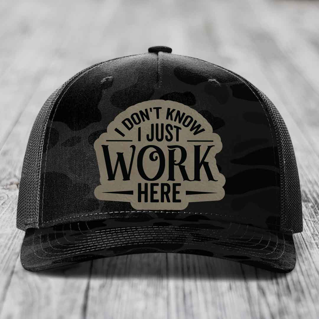 I Dont Know I Just Work Here - Leather Patch Hat - Light Brown to Black Patch - Richardson 112PFP Snapback Trucker Hat