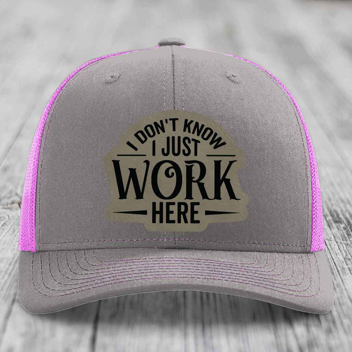 I Dont Know I Just Work Here - Leather Patch Hat - Light Brown to Black Patch - Richardson 112 Snapback Trucker Hat