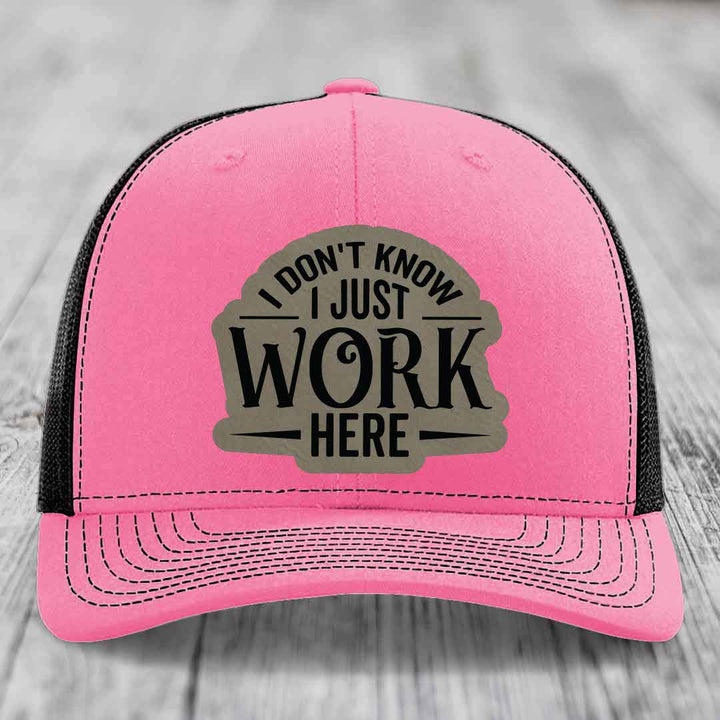 I Dont Know I Just Work Here - Leather Patch Hat - Light Brown to Black Patch - Richardson 112 Snapback Trucker Hat