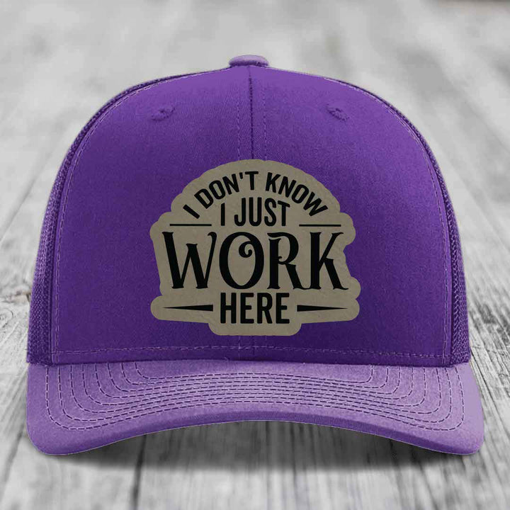 I Dont Know I Just Work Here - Leather Patch Hat - Light Brown to Black Patch - Richardson 112 Snapback Trucker Hat
