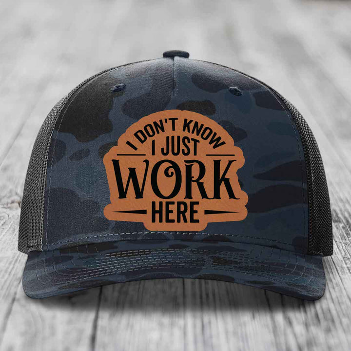 I Dont Know I Just Work Here - Leather Patch Hat - Rawhide to Black Patch - Richardson 112PFP Snapback Trucker Hat