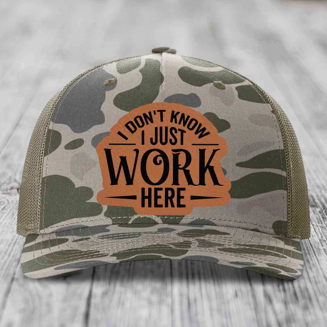 I Dont Know I Just Work Here - Leather Patch Hat - Rawhide to Black Patch - Richardson 112PFP Snapback Trucker Hat