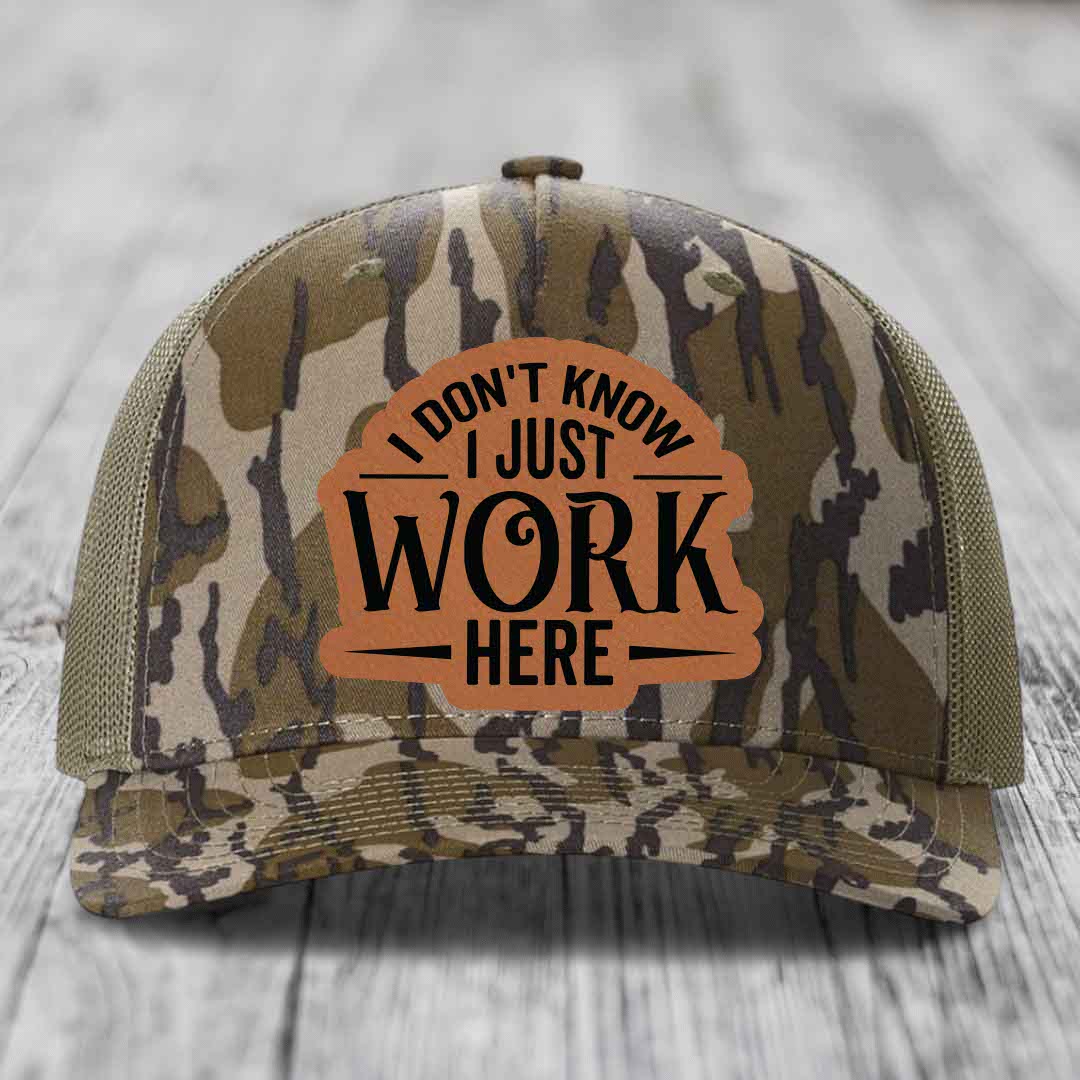 I Dont Know I Just Work Here - Leather Patch Hat - Rawhide to Black Patch - Richardson 112PFP Snapback Trucker Hat