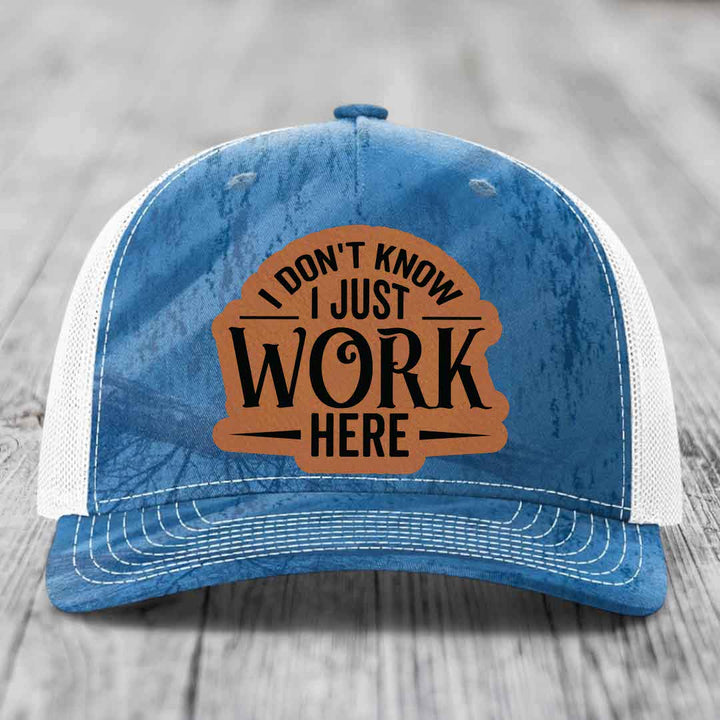 I Dont Know I Just Work Here - Leather Patch Hat - Rawhide to Black Patch - Richardson 112PFP Snapback Trucker Hat