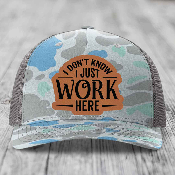 I Dont Know I Just Work Here - Leather Patch Hat - Rawhide to Black Patch - Richardson 112PFP Snapback Trucker Hat