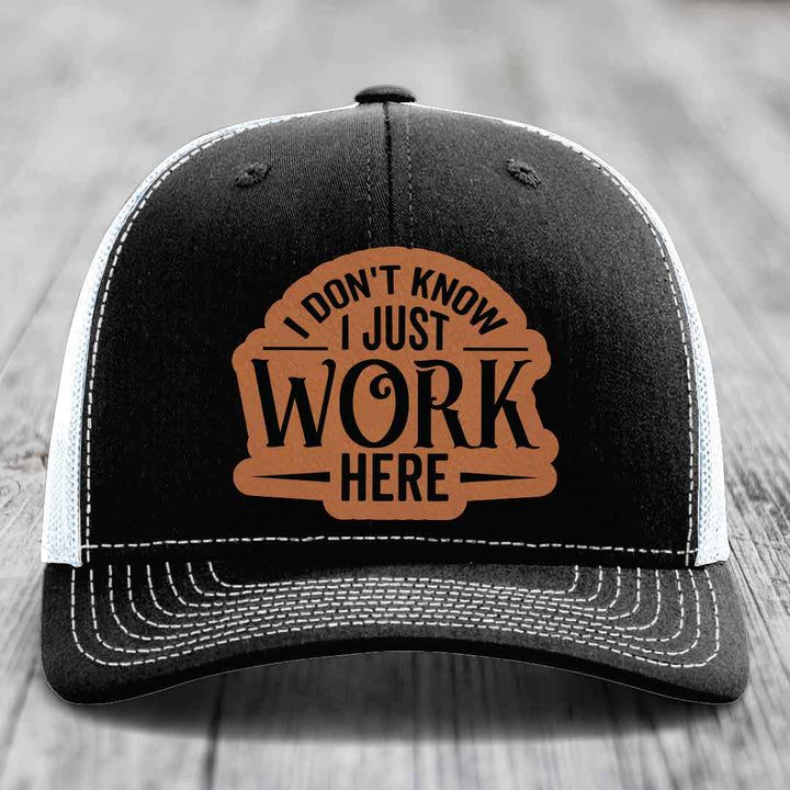 I Dont Know I Just Work Here - Leather Patch Hat - Rawhide to Black Patch - Richardson 112 Snapback Trucker Hat
