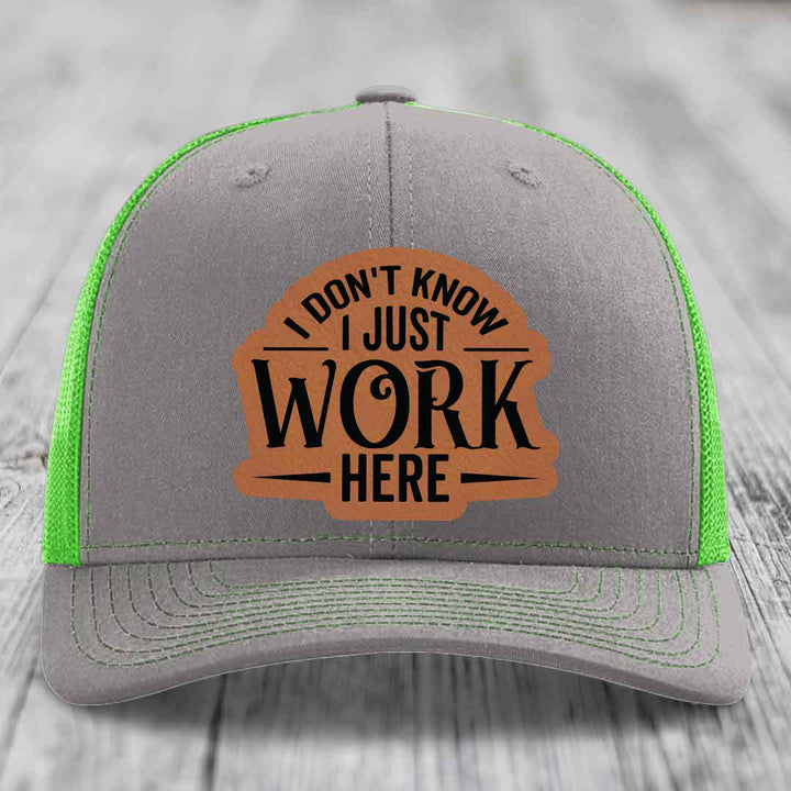 I Dont Know I Just Work Here - Leather Patch Hat - Rawhide to Black Patch - Richardson 112 Snapback Trucker Hat