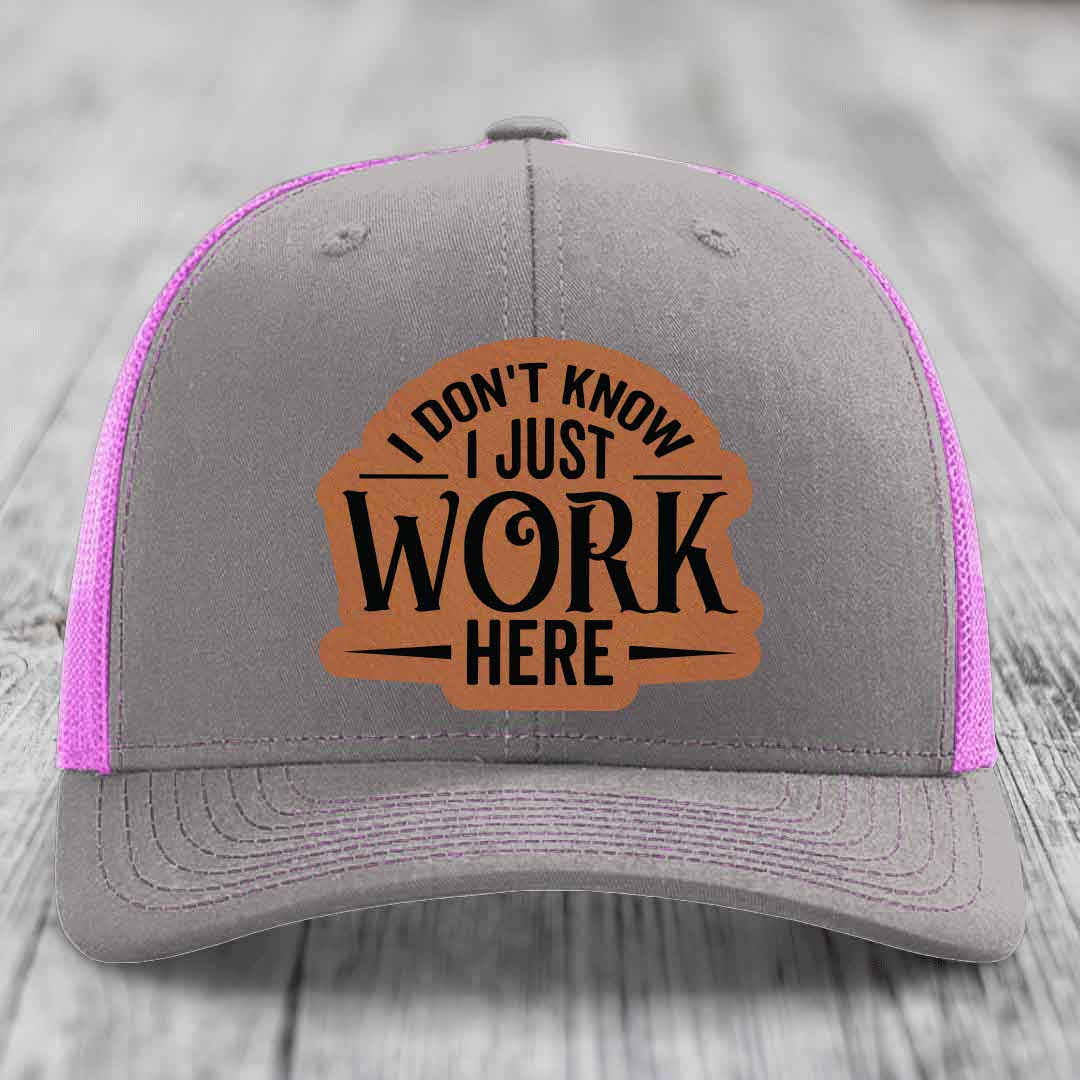 I Dont Know I Just Work Here - Leather Patch Hat - Rawhide to Black Patch - Richardson 112 Snapback Trucker Hat