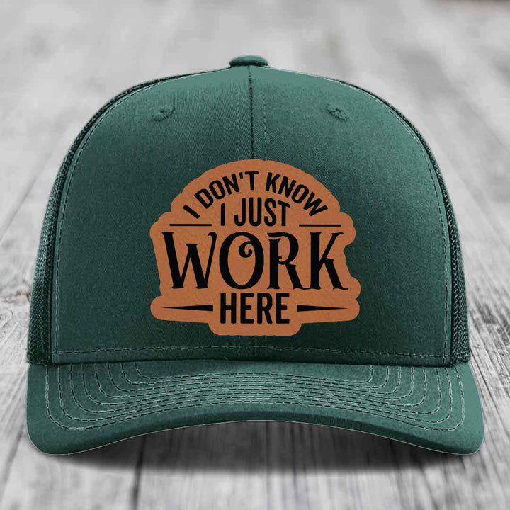 I Dont Know I Just Work Here - Leather Patch Hat - Rawhide to Black Patch - Richardson 112 Snapback Trucker Hat