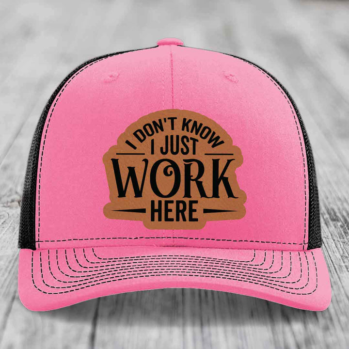 I Dont Know I Just Work Here - Leather Patch Hat - Rawhide to Black Patch - Richardson 112 Snapback Trucker Hat