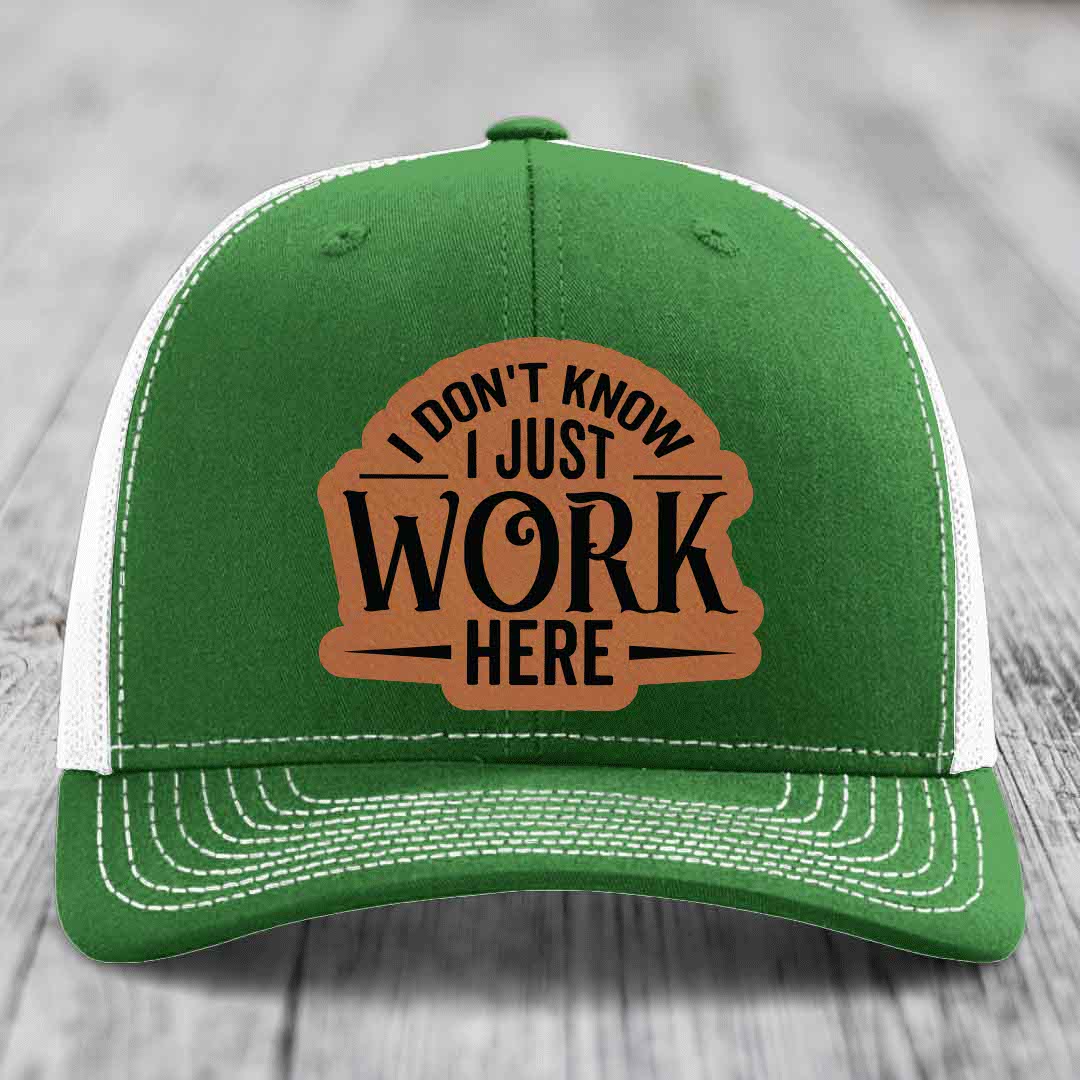 I Dont Know I Just Work Here - Leather Patch Hat - Rawhide to Black Patch - Richardson 112 Snapback Trucker Hat