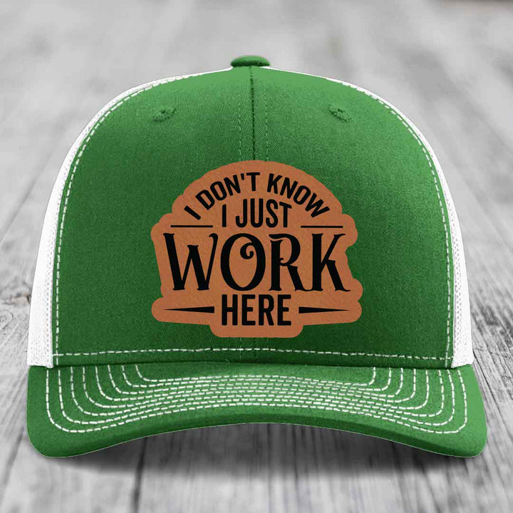I Dont Know I Just Work Here - Leather Patch Hat - Rawhide to Black Patch - Richardson 112 Snapback Trucker Hat