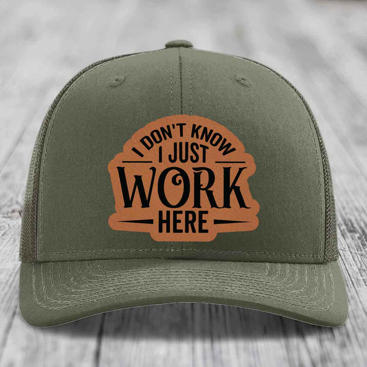 I Dont Know I Just Work Here - Leather Patch Hat - Rawhide to Black Patch - Richardson 112 Snapback Trucker Hat